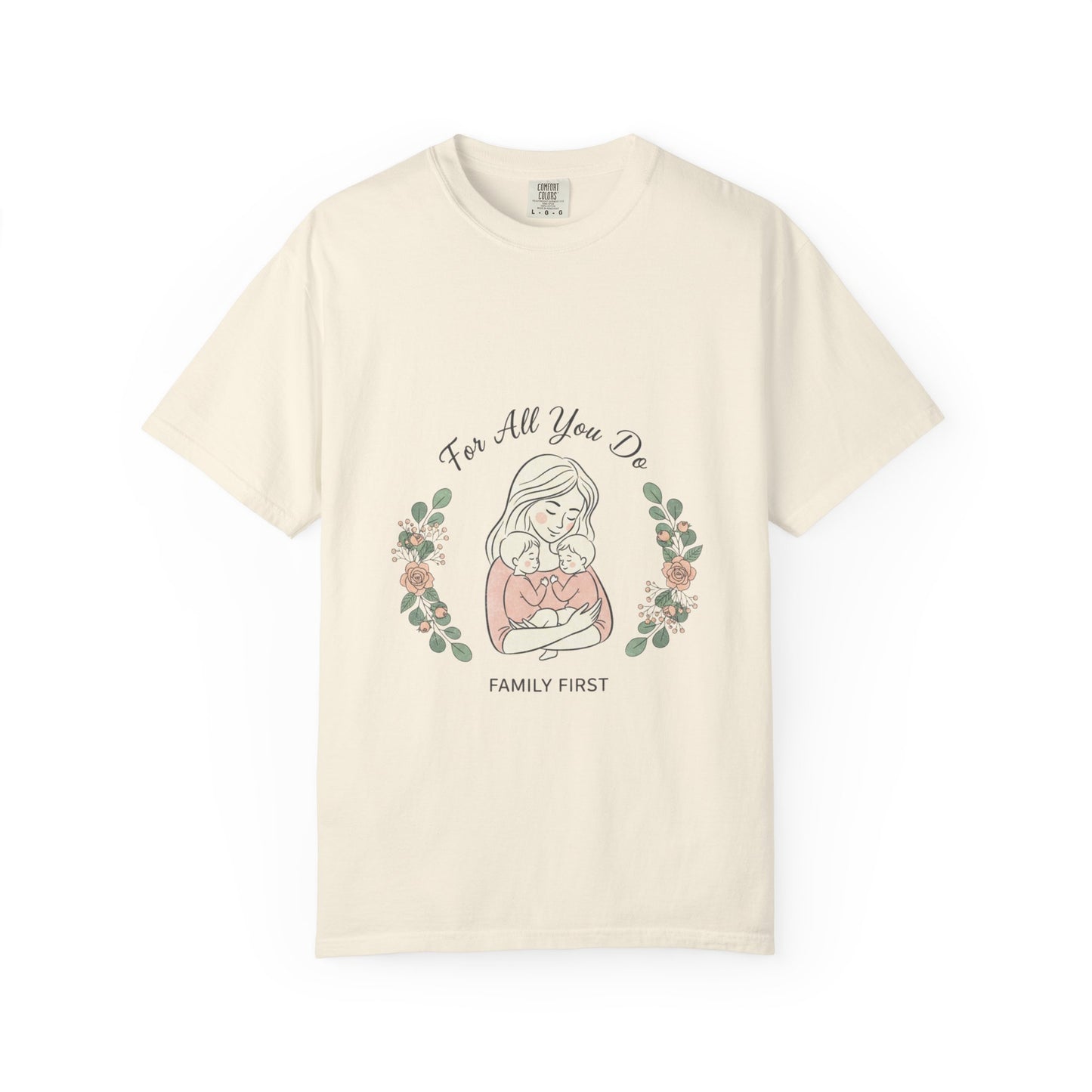 Family First T-Shirt — "For All You Do" Mother & Child Floral Tee