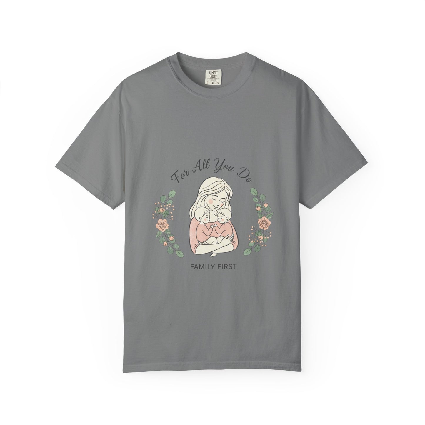 Family First T-Shirt — "For All You Do" Mother & Child Floral Tee