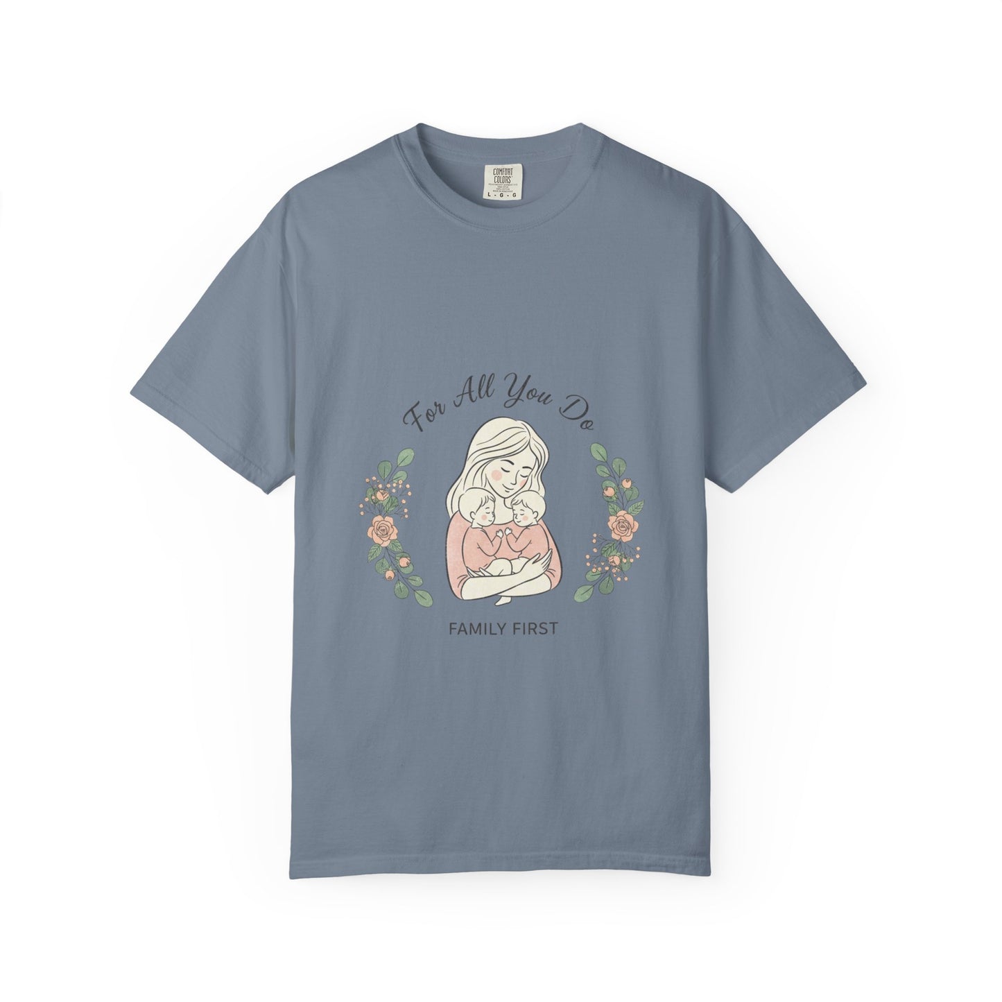Family First T-Shirt — "For All You Do" Mother & Child Floral Tee
