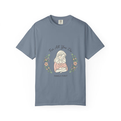 Family First T-Shirt — "For All You Do" Mother & Child Floral Tee