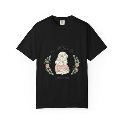 Family First T-Shirt — "For All You Do" Mother & Child Floral Tee