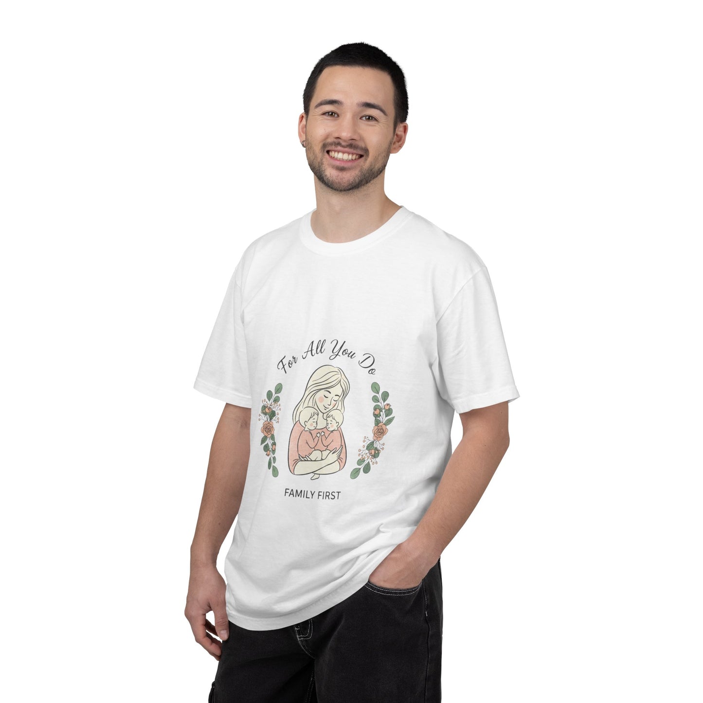 Family First T-Shirt — "For All You Do" Mother & Child Floral Tee