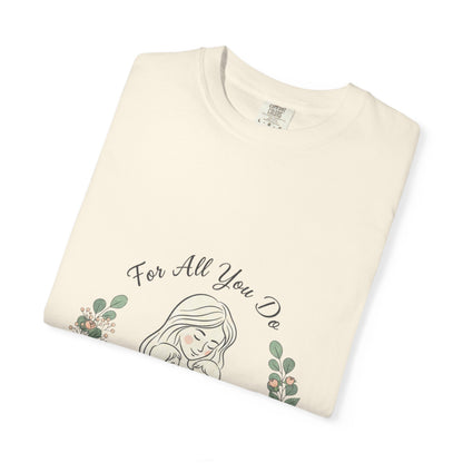 Family First T-Shirt — "For All You Do" Mother & Child Floral Tee