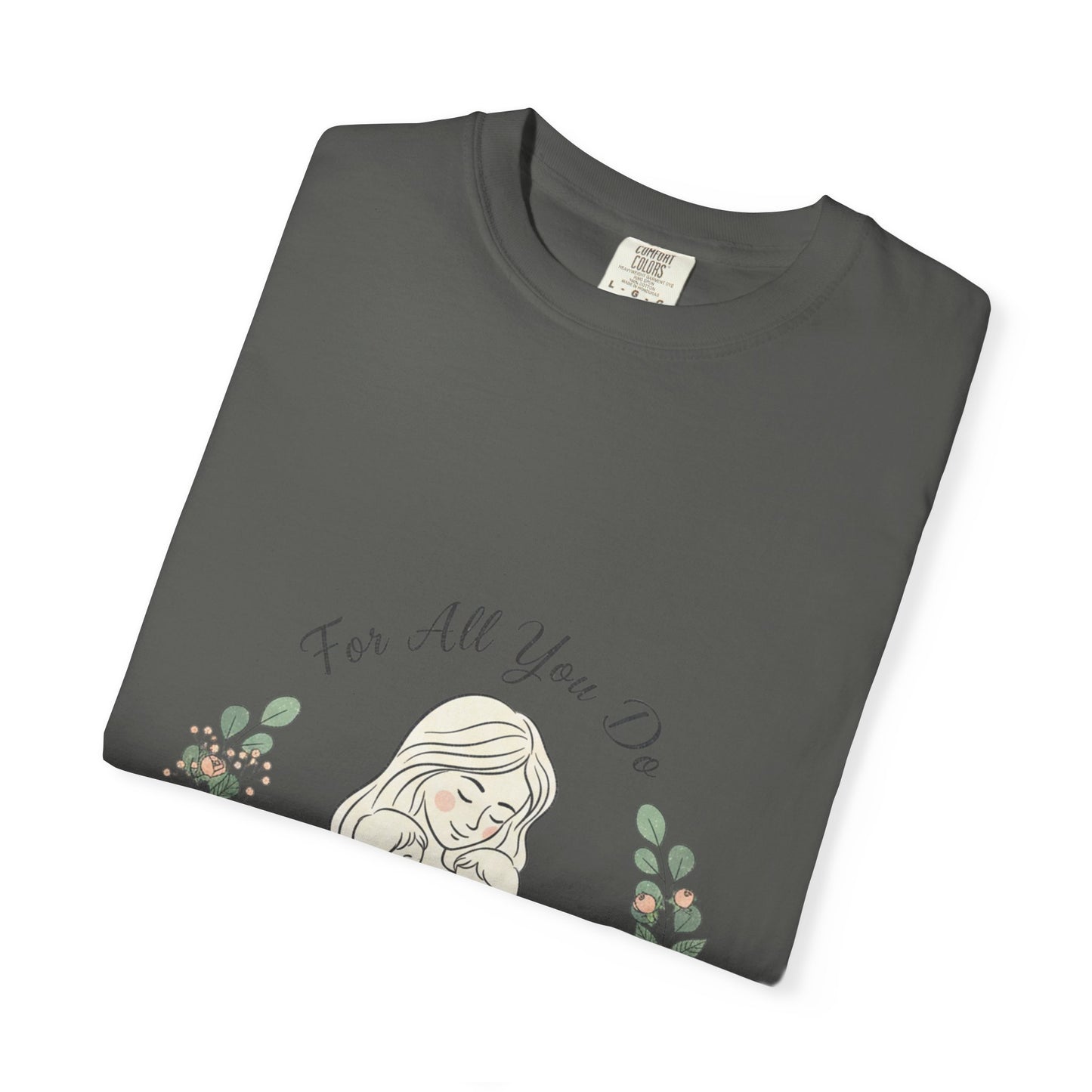 Family First T-Shirt — "For All You Do" Mother & Child Floral Tee