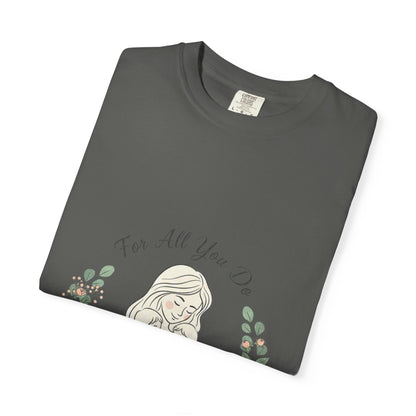 Family First T-Shirt — "For All You Do" Mother & Child Floral Tee