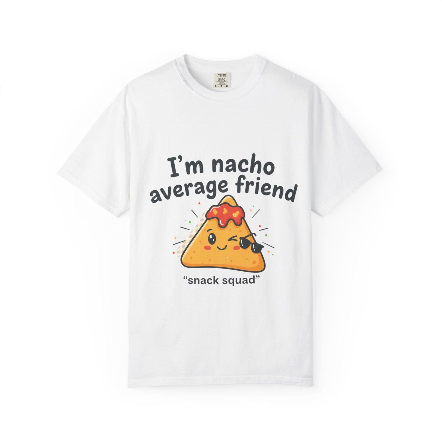 I'm Nacho Average Friend T-Shirt — Cute Nacho Snack Squad Graphic Tee
