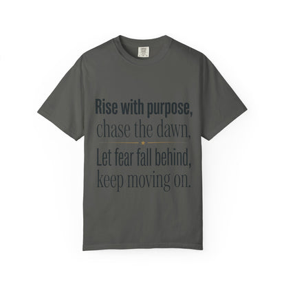 Inspirational Quote T-Shirt — “Rise with purpose. chase the dawn. Let fear fall behind, keep moving on.”