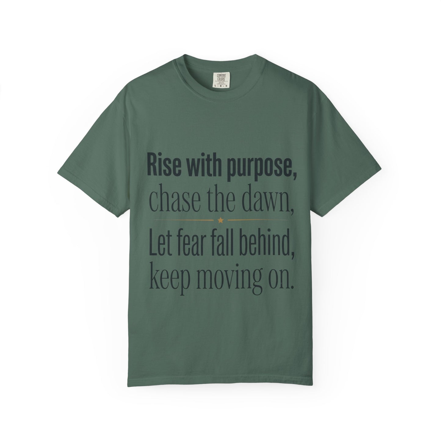 Inspirational Quote T-Shirt — “Rise with purpose. chase the dawn. Let fear fall behind, keep moving on.”