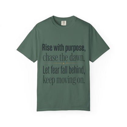 Inspirational Quote T-Shirt — “Rise with purpose. chase the dawn. Let fear fall behind, keep moving on.”
