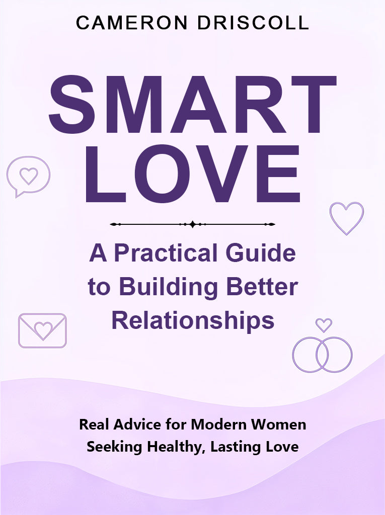 "Smart Love: A Practical Guide to Building Better Relationships": Real Advice for Modern Women Seeking Healthy, Lasting Love - Merit Sell
